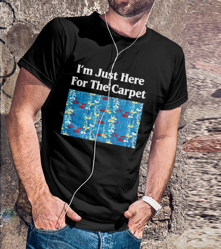 I'm Just Here For The Carpet Floral Blue T-Shirt