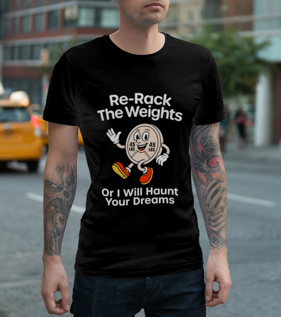Re Rack The Weights Cartoon Character Warning To Gym Goers T-Shirt