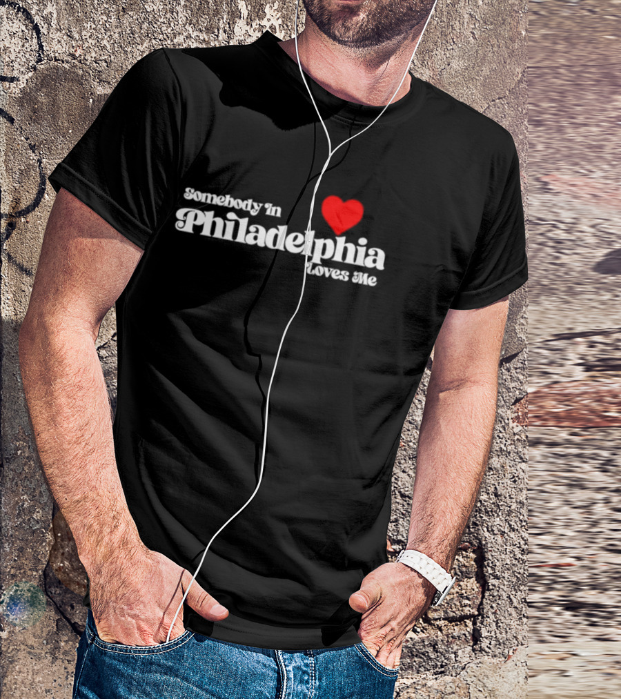 Somebody In Philadelphia Loves Me Heart T-Shirt