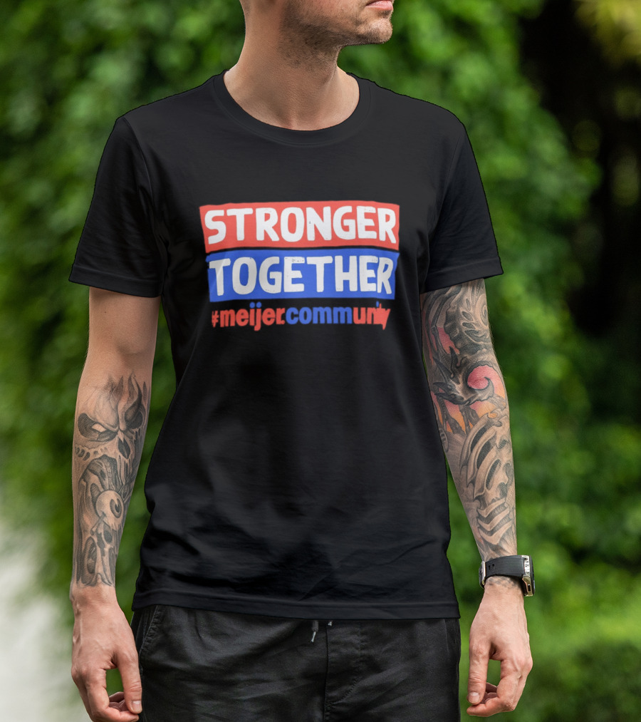 Stronger Together Meijer Community Meijer T-Shirt