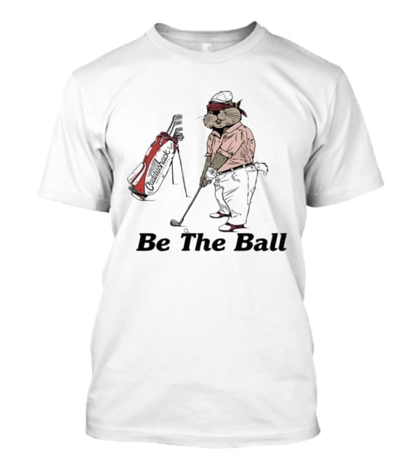Be The Ball Caddyshack Invitational Gopher Golf Humor T-Shirt