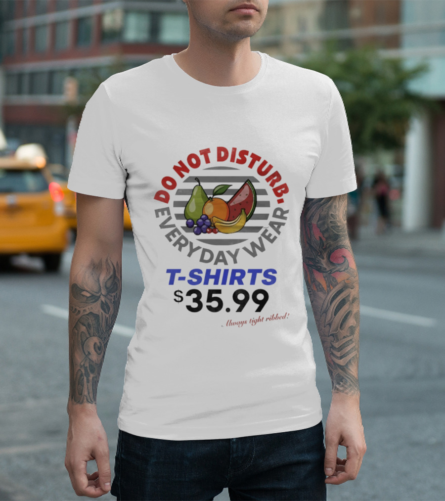 Do Not Disturb Everyday Wear Always Tight Ribbed Fruit Graphics 35.99 T-Shirt