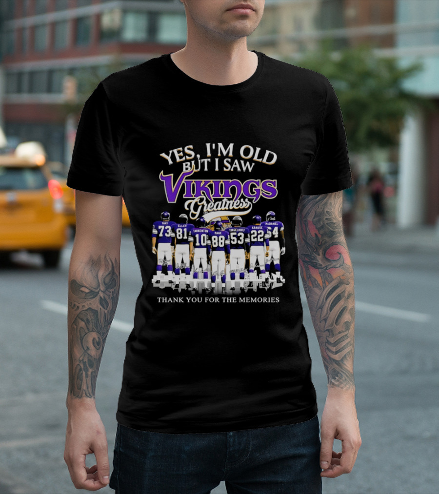 Yes I'm Old But I Saw Vikings Greatness Thank You For The Memories Tart Kellen Tarkenton Page Randle Birk Krause McDaniel T-Shirt