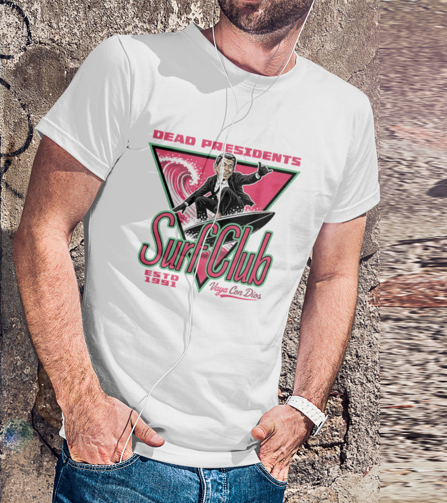 Ronald Reagan Dead Presidents Surf Club Estd 1991 Vaya Con Dios T-Shirt