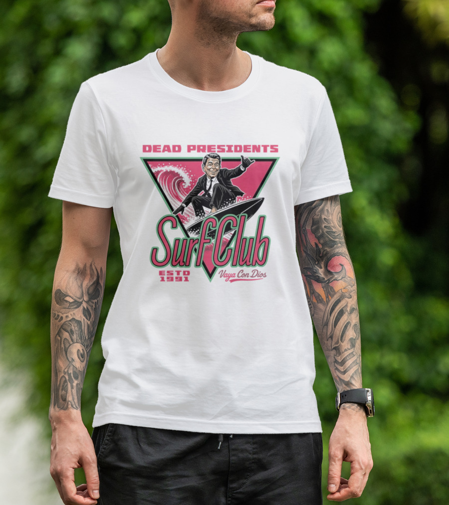Ronald Reagan Dead Presidents Surf Club Estd 1991 Vaya Con Dios T-Shirt