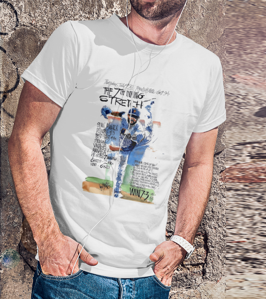 Tuesday July Royals Kauffman Stadium The 7th Inning Stretch Sean Manaea New York Mets 6 Innings 2 1 Runs 1 BB 6 Strikeouts Win 7 3 T-Shirt