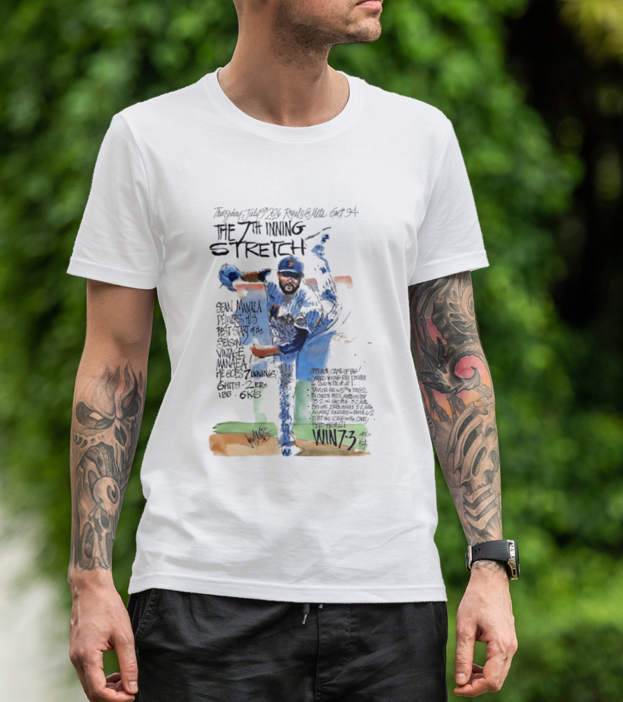 Tuesday July Royals Kauffman Stadium The 7th Inning Stretch Sean Manaea New York Mets 6 Innings 2 1 Runs 1 BB 6 Strikeouts Win 7 3 T-Shirt