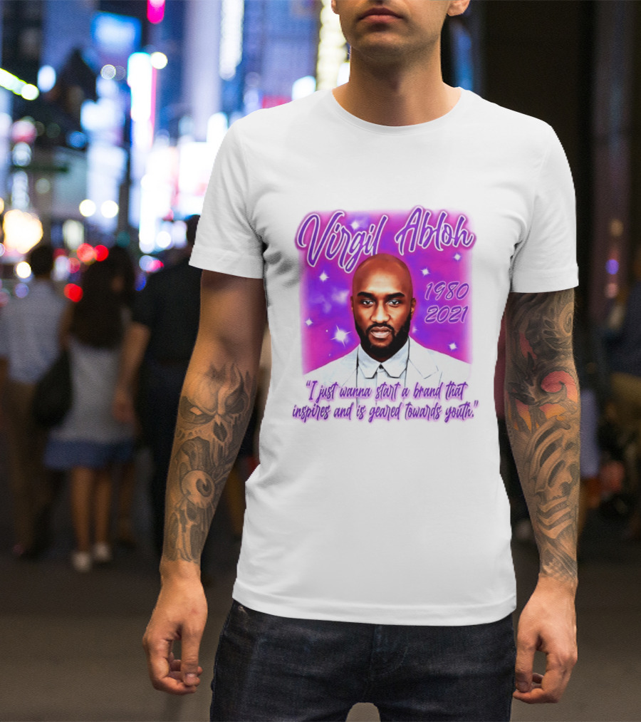 Virgil Abloh 1980 2021 I Just Wanna Start A Brand That Inspires And Is Geared Towards Youth T-Shirt