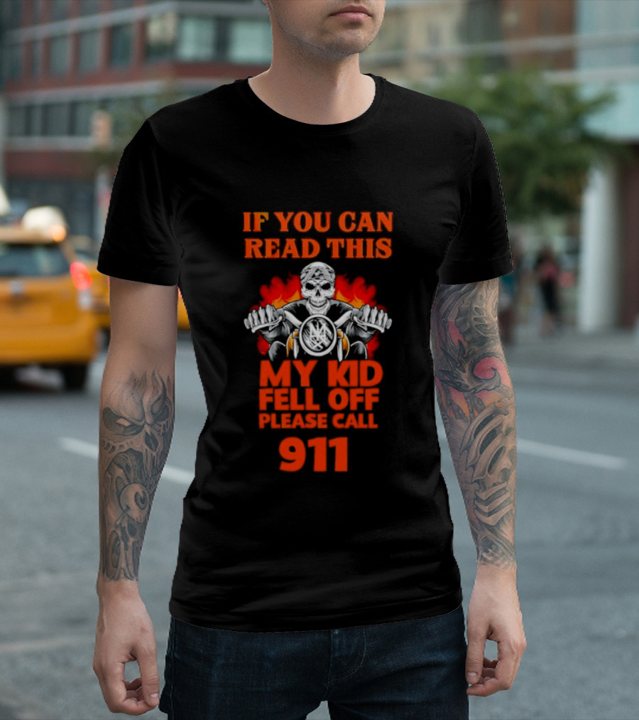 If You Can Read This My Kid Fell Off Please Call 911 Skull Motorcycle Flames T-Shirt
