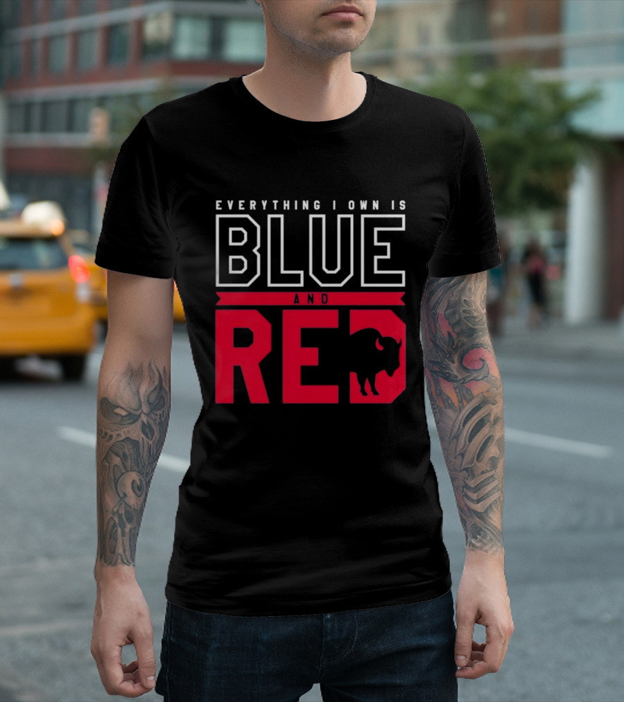 Everything I Own Is Blue And Red Buffalo Bills T-Shirt