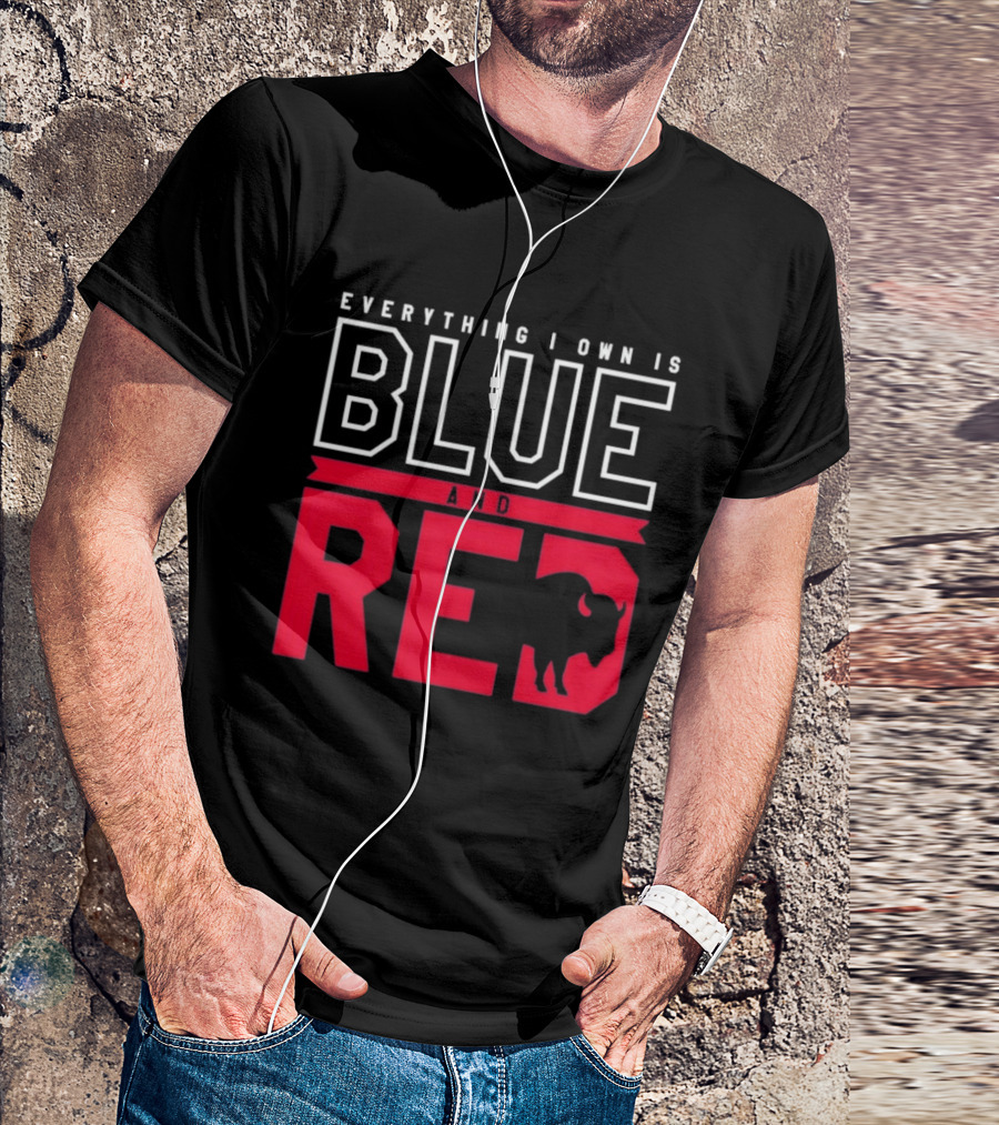 Everything I Own Is Blue And Red Buffalo Bills T-Shirt