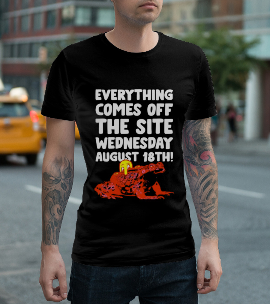 Everything Comes Off The Site Wednesday August 18th Frog T-Shirt