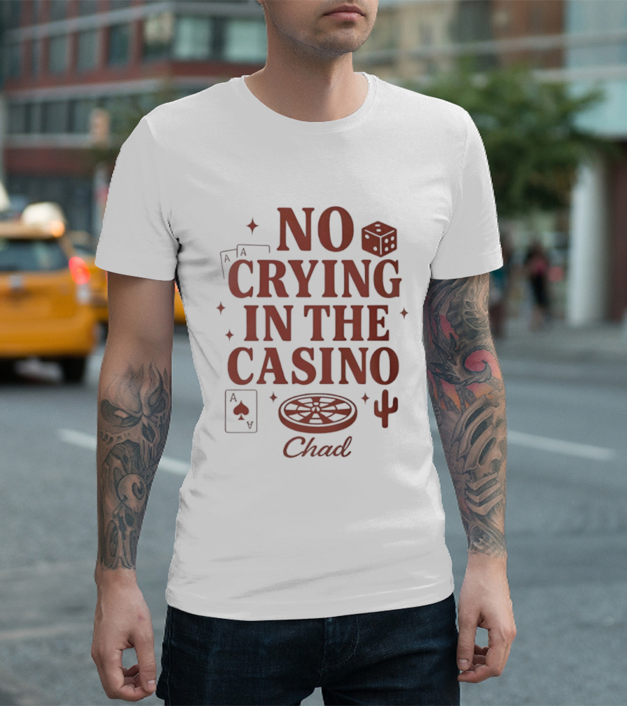 No Crying In The Casino Chad Poker Dice Cactus T-Shirt