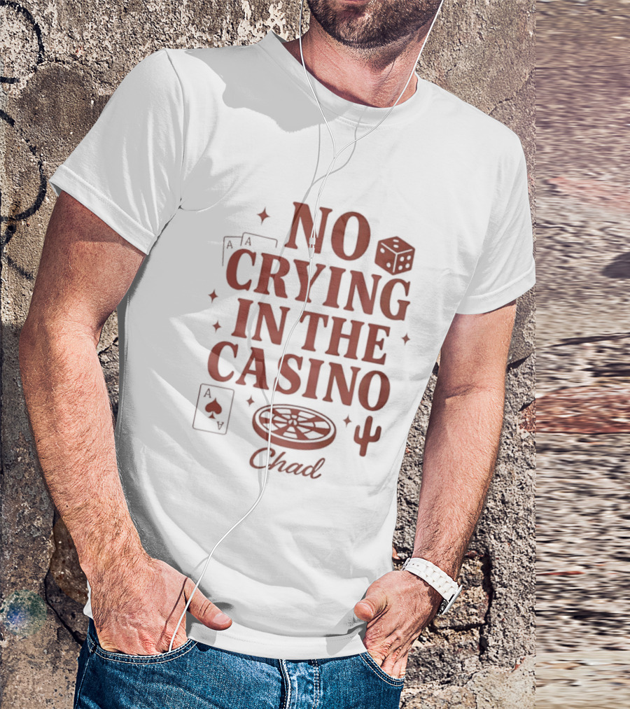 No Crying In The Casino Chad Poker Dice Cactus T-Shirt