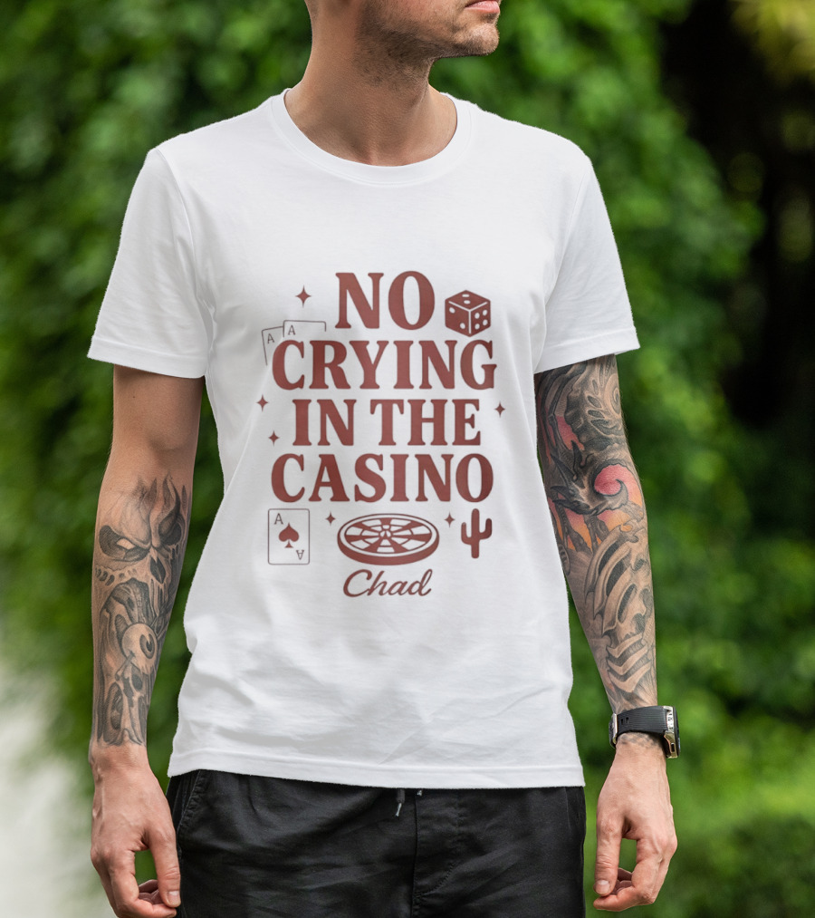 No Crying In The Casino Chad Poker Dice Cactus T-Shirt