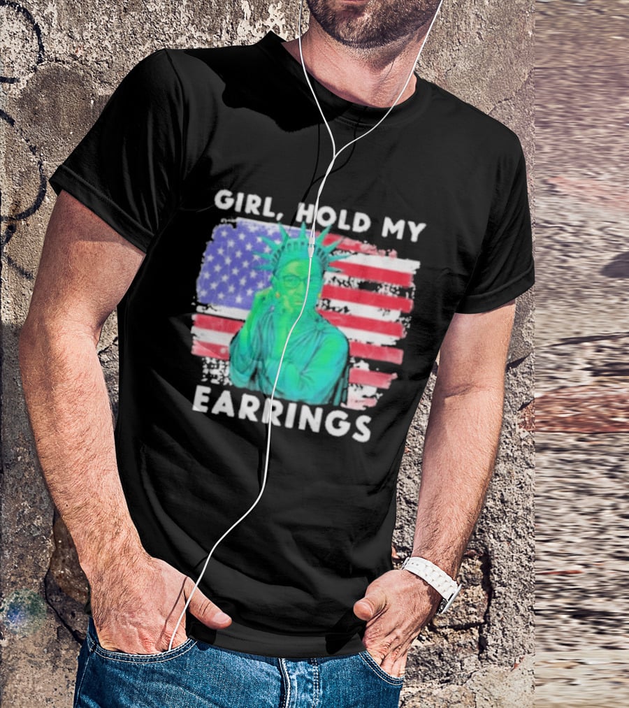 Girl Hold My Earrings Ruth Bader Ginsburg Statue Of Liberty USA Flag T-Shirt
