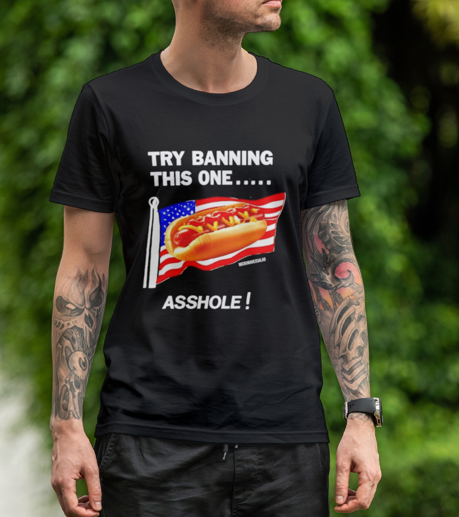 Try Banning This One American Flag Hot Dog Asshole T-Shirt