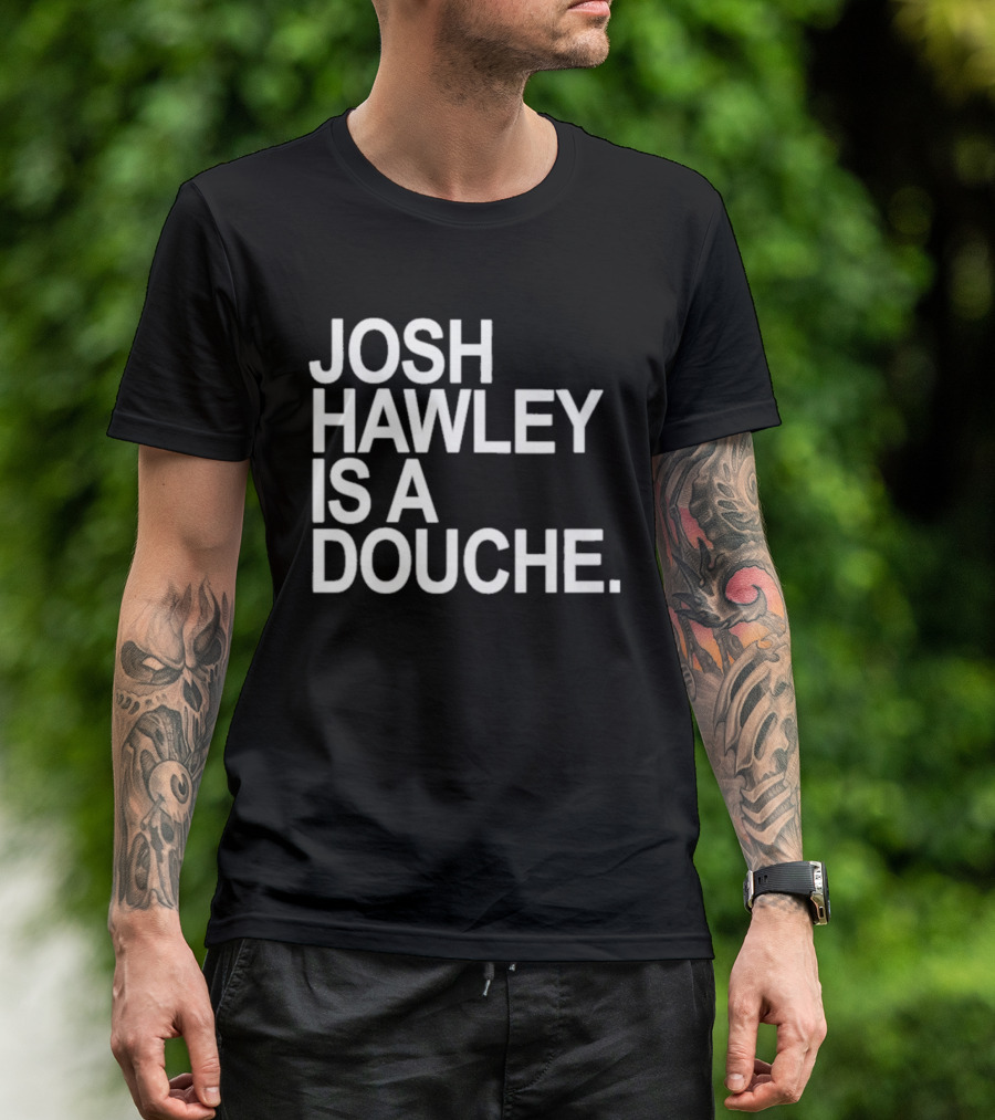 Josh Hawley Is A Douche Women's T-Shirt