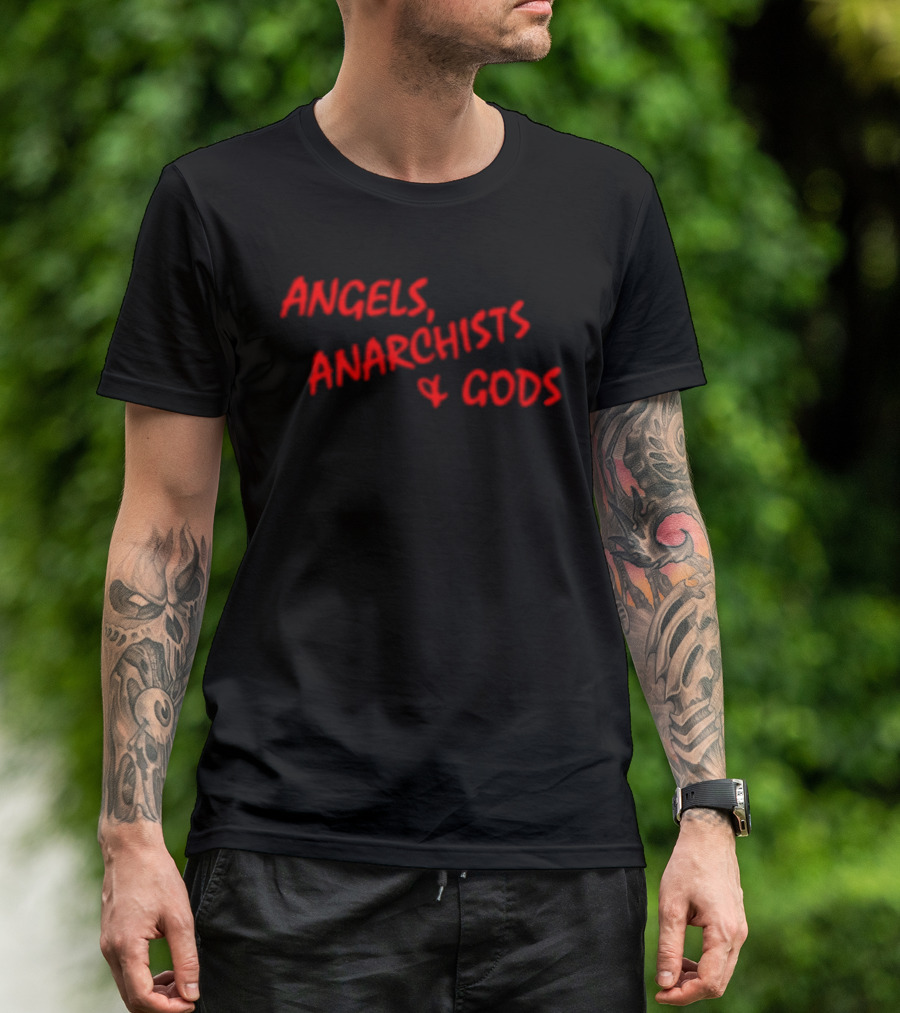Angels Anarchists & Gods T-Shirt