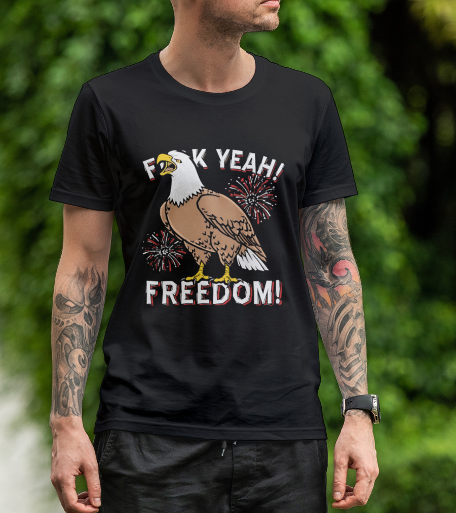 F*ck Yeah Freedom Bald Eagle Fireworks 4th Of July T-Shirt