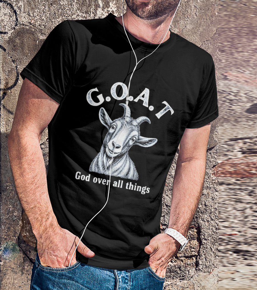 GOAT God Over All Things Christian Faith T-Shirt