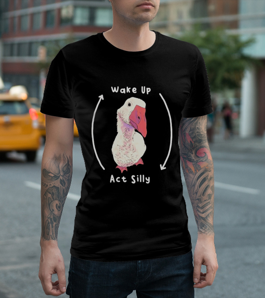 Wake Up Act Silly Goose Quirky Humor T-Shirt