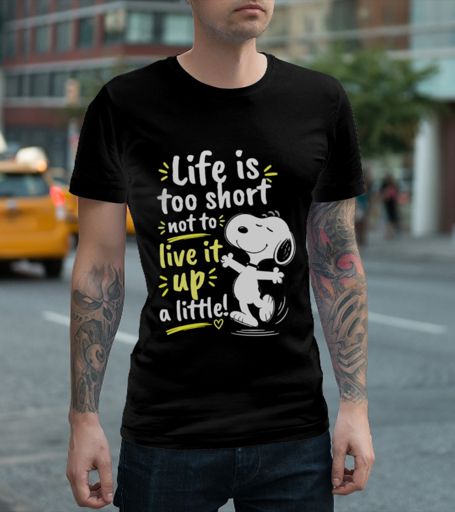 Snoopy Life Is Too Short Live It Up A Little Peanuts Cartoon T-Shirt