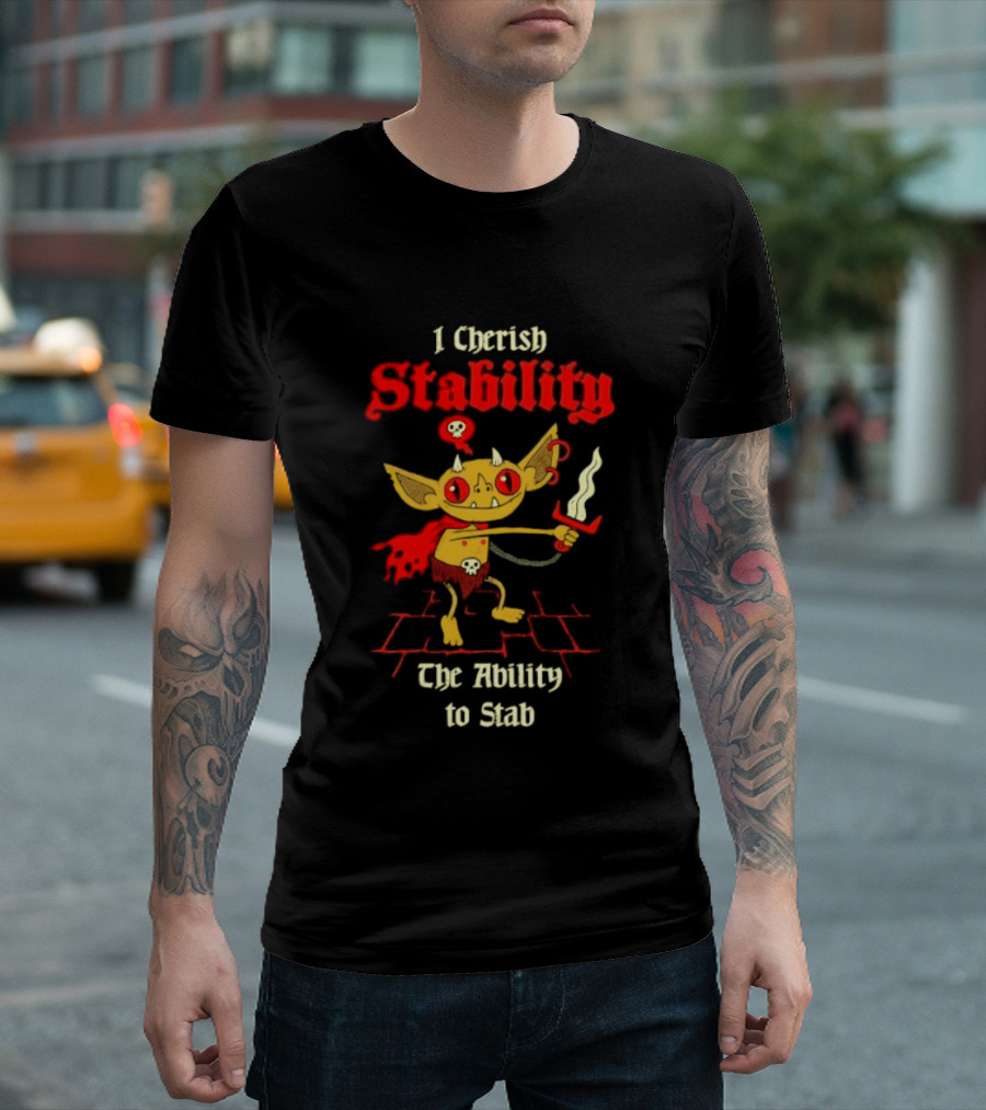 I Cherish Stability The Ability To Stab Fantasy Creature Red Sword T-Shirt
