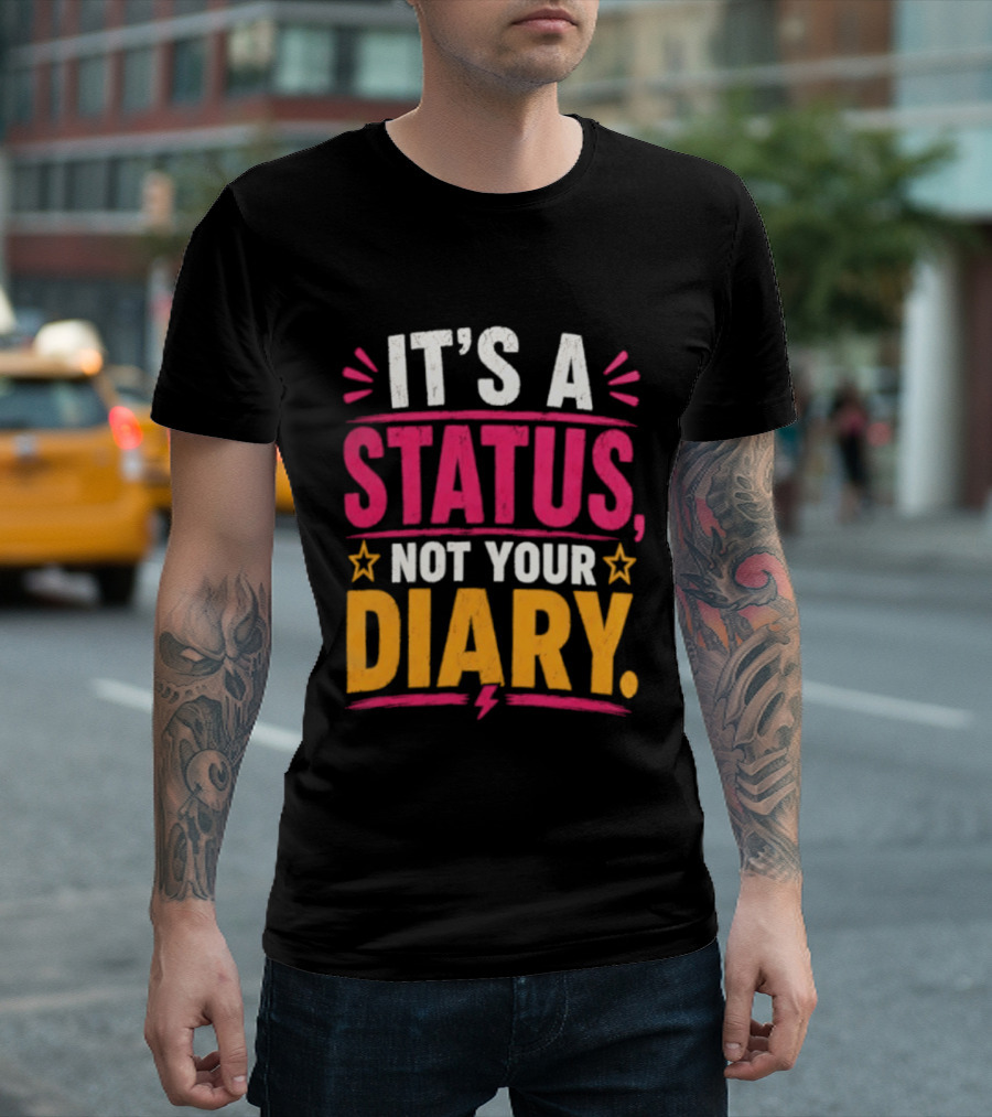 It's A Status Not Your Diary Bold Statement With Stars T-Shirt