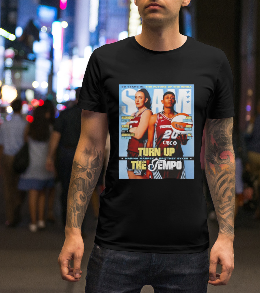 Slam 30 Years WNBA Future Marina Mabrey Brittney Sykes Turn Up Toronto Tempo T-Shirt