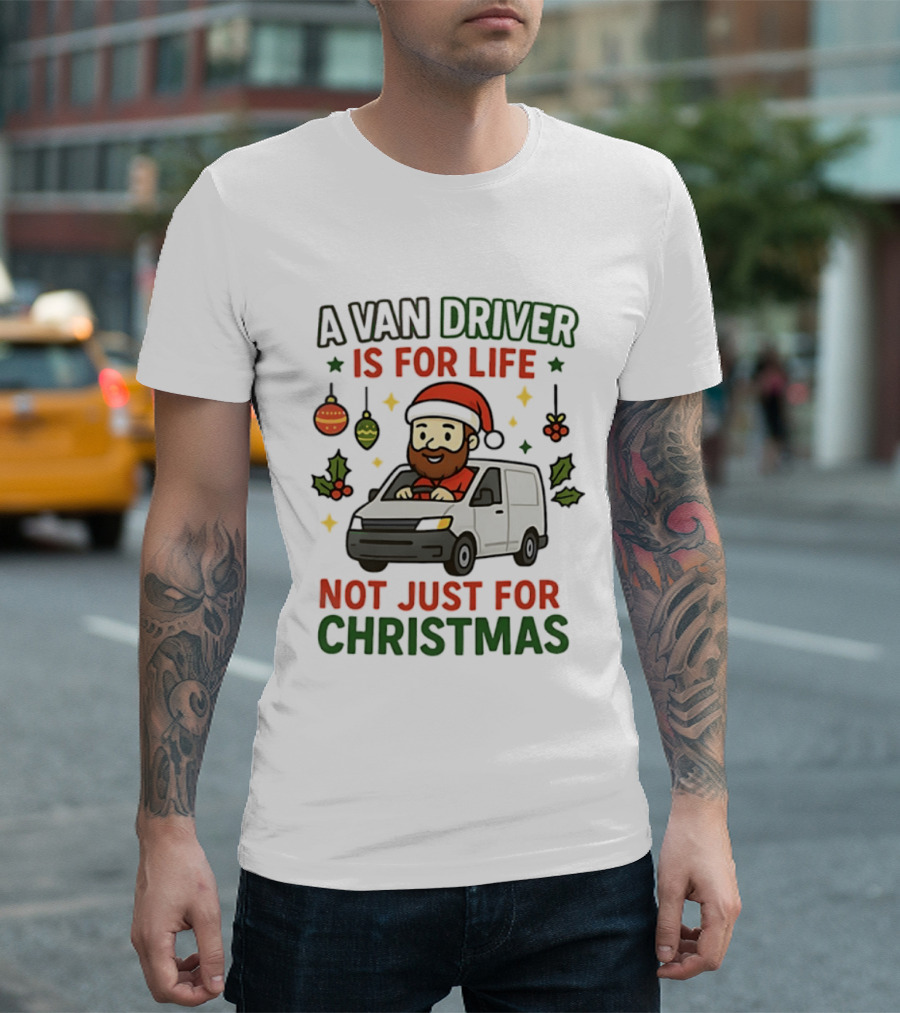 A Van Driver Is For Life Not Just For Christmas Santa Hat Christmas Ornaments T-Shirt