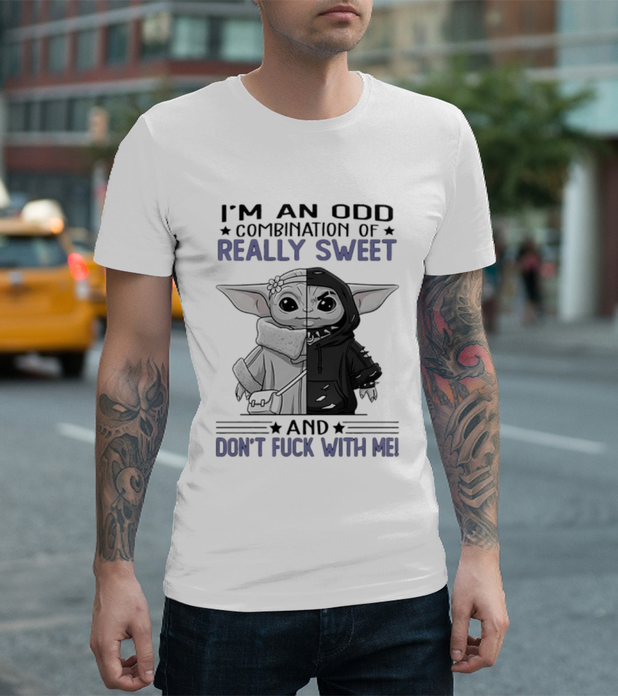 I'm An Odd Combination Of Really Sweet Baby Yoda And Don't Fuck With Me T-Shirt