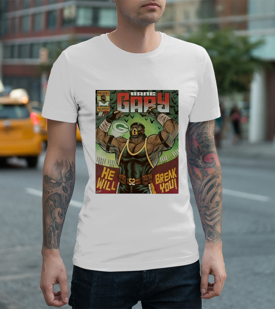 Packers Season 52 Bane Gary Comic He Will Break You T-Shirt