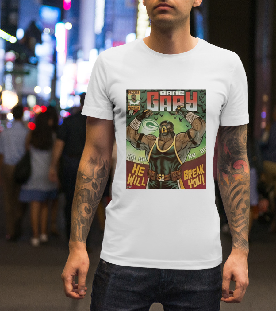 Packers Season 52 Bane Gary Comic He Will Break You T-Shirt