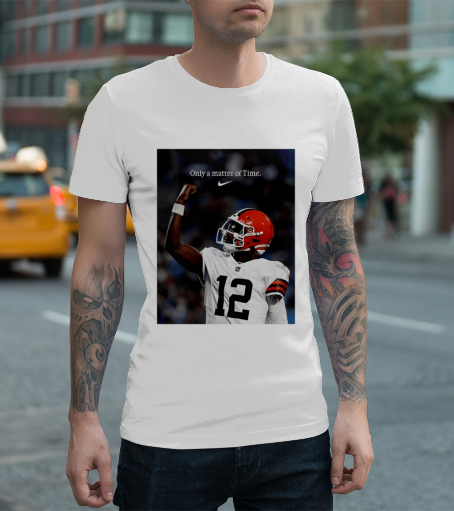 Cleveland Browns Shedeur Sanders Only A Matter Of Time 12 Football T-Shirt