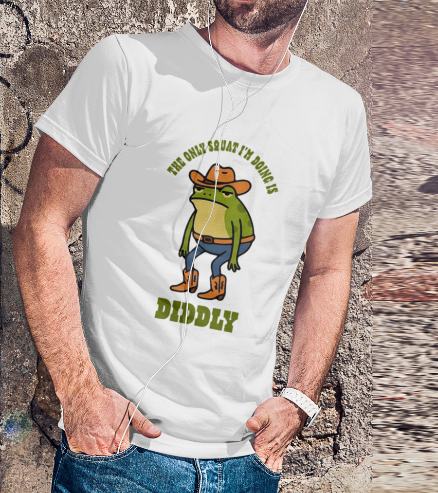 Cowboy Frog The Only Squat I'm Doing Is Diddly T-Shirt