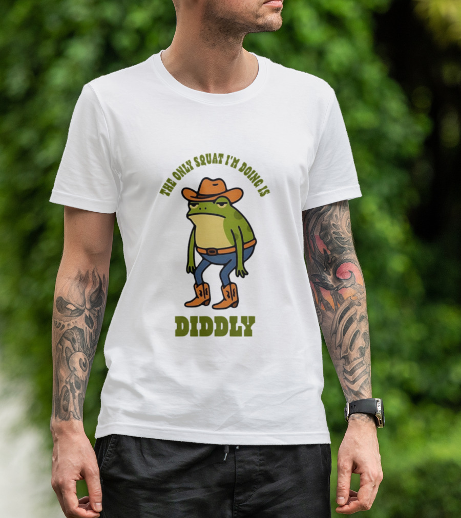 Cowboy Frog The Only Squat I'm Doing Is Diddly T-Shirt