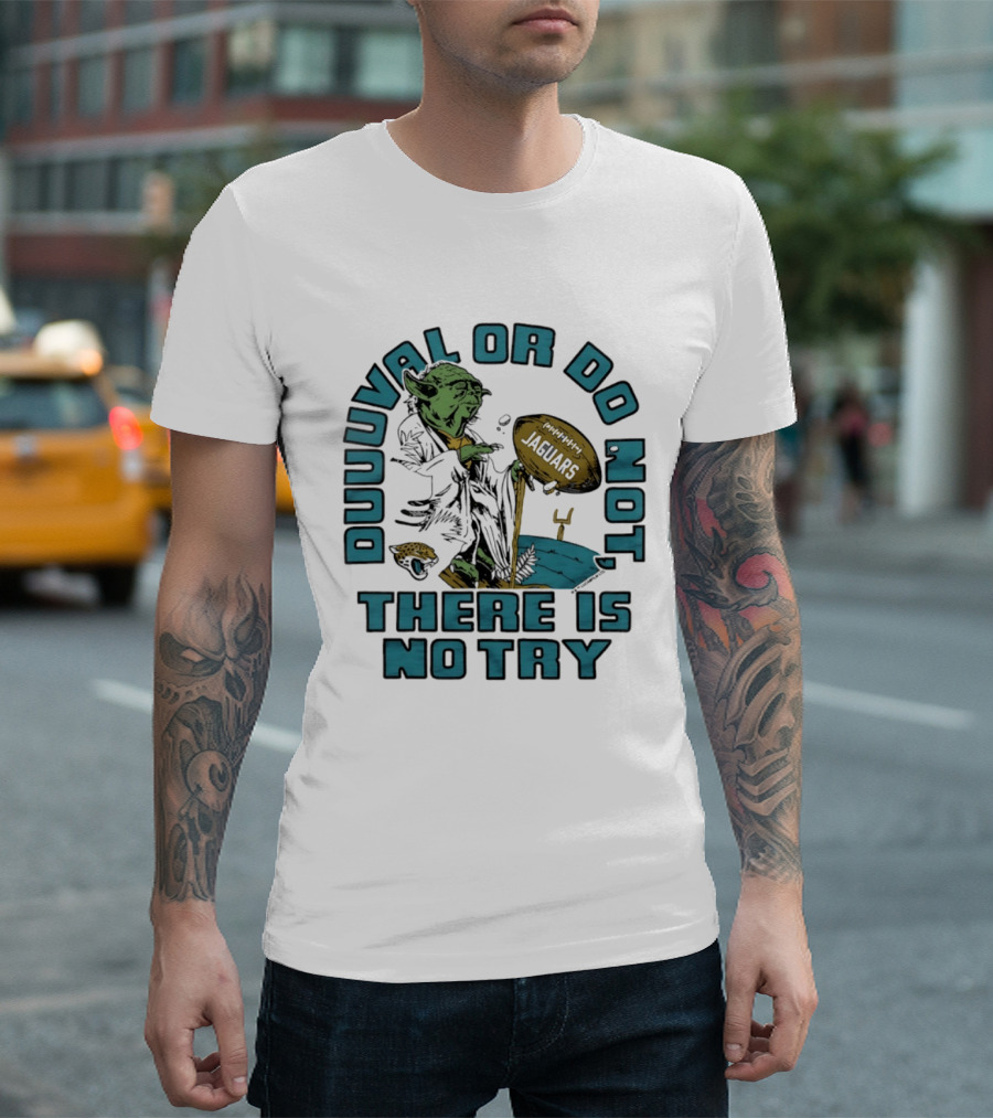 Duuuval Or Do Not There Is No Try Yoda Jacksonville Jaguars T-Shirt