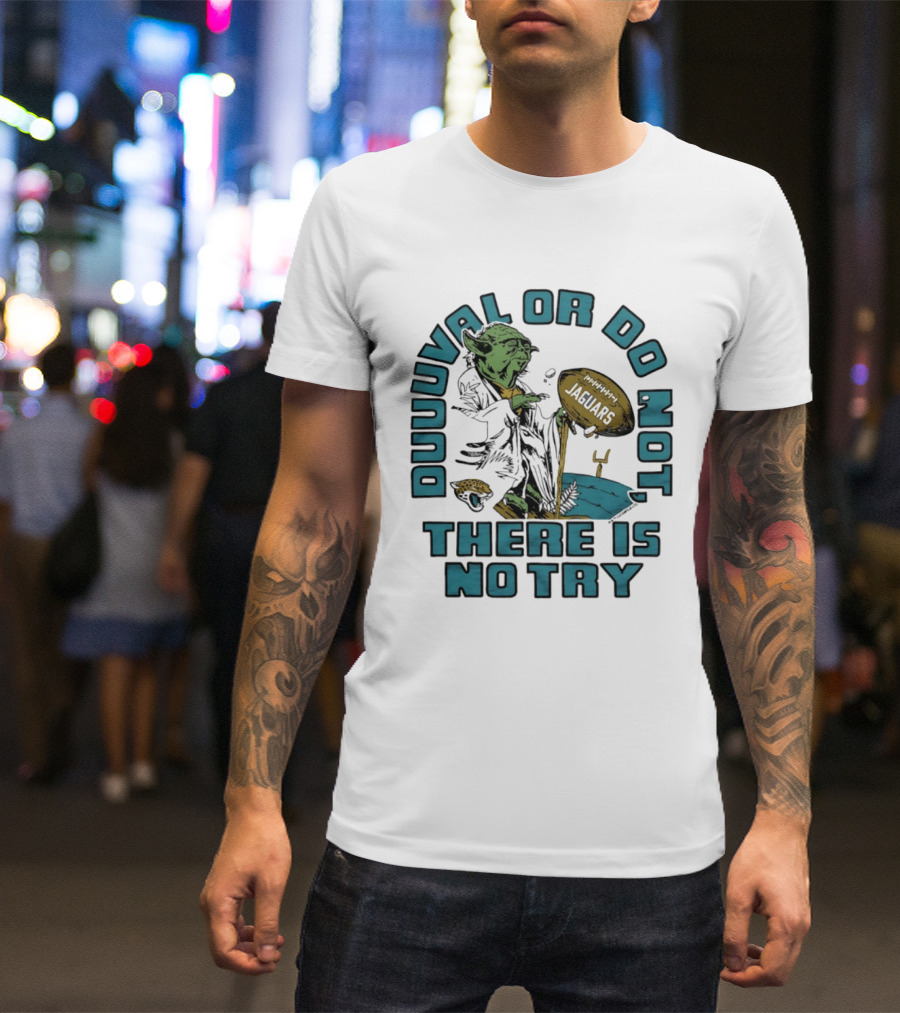 Duuuval Or Do Not There Is No Try Yoda Jacksonville Jaguars T-Shirt