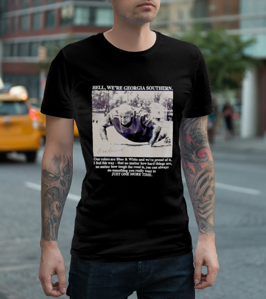 Hell We're Georgia Southern Erk Russell Just One More Time T-Shirt