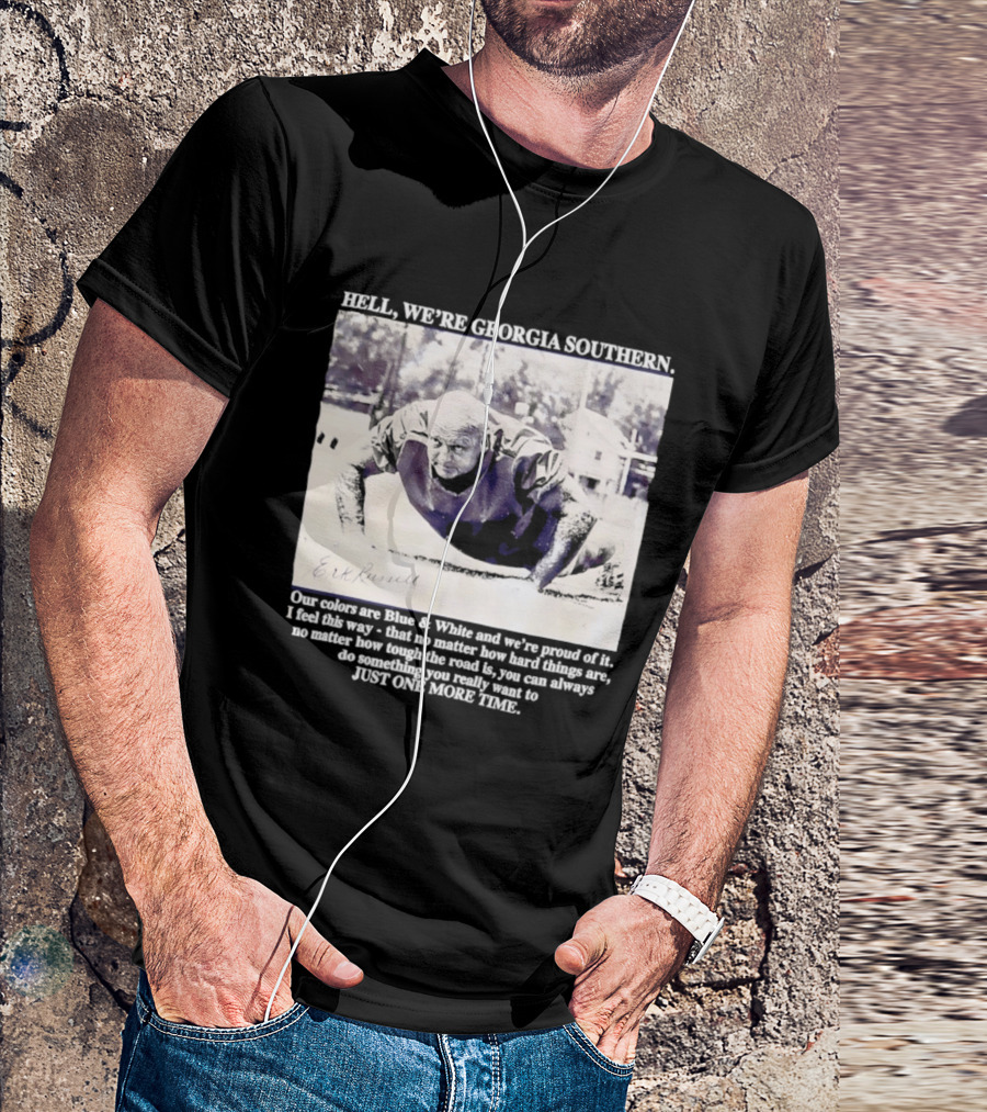 Hell We're Georgia Southern Erk Russell Just One More Time T-Shirt