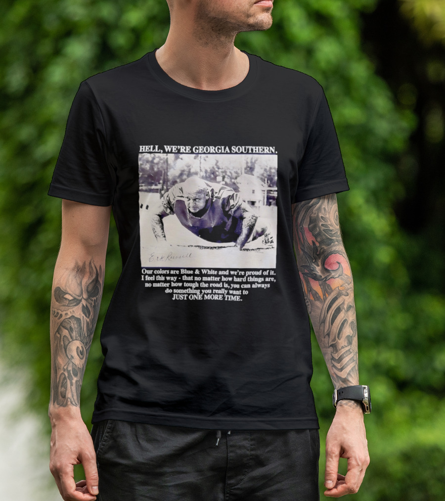 Hell We're Georgia Southern Erk Russell Just One More Time T-Shirt
