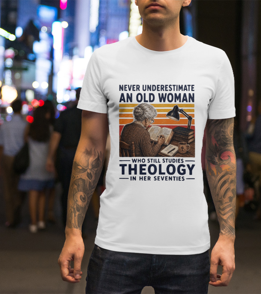 Never Underestimate An Old Woman Who Studies Theology In Her Seventies With Books And Lamp T-Shirt
