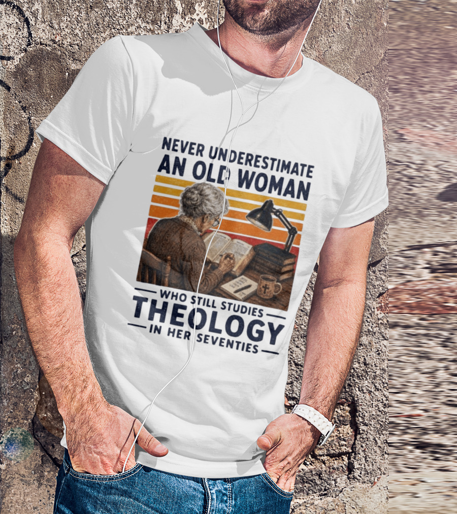 Never Underestimate An Old Woman Who Studies Theology In Her Seventies With Books And Lamp T-Shirt
