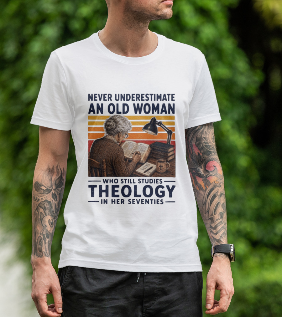 Never Underestimate An Old Woman Who Studies Theology In Her Seventies With Books And Lamp T-Shirt