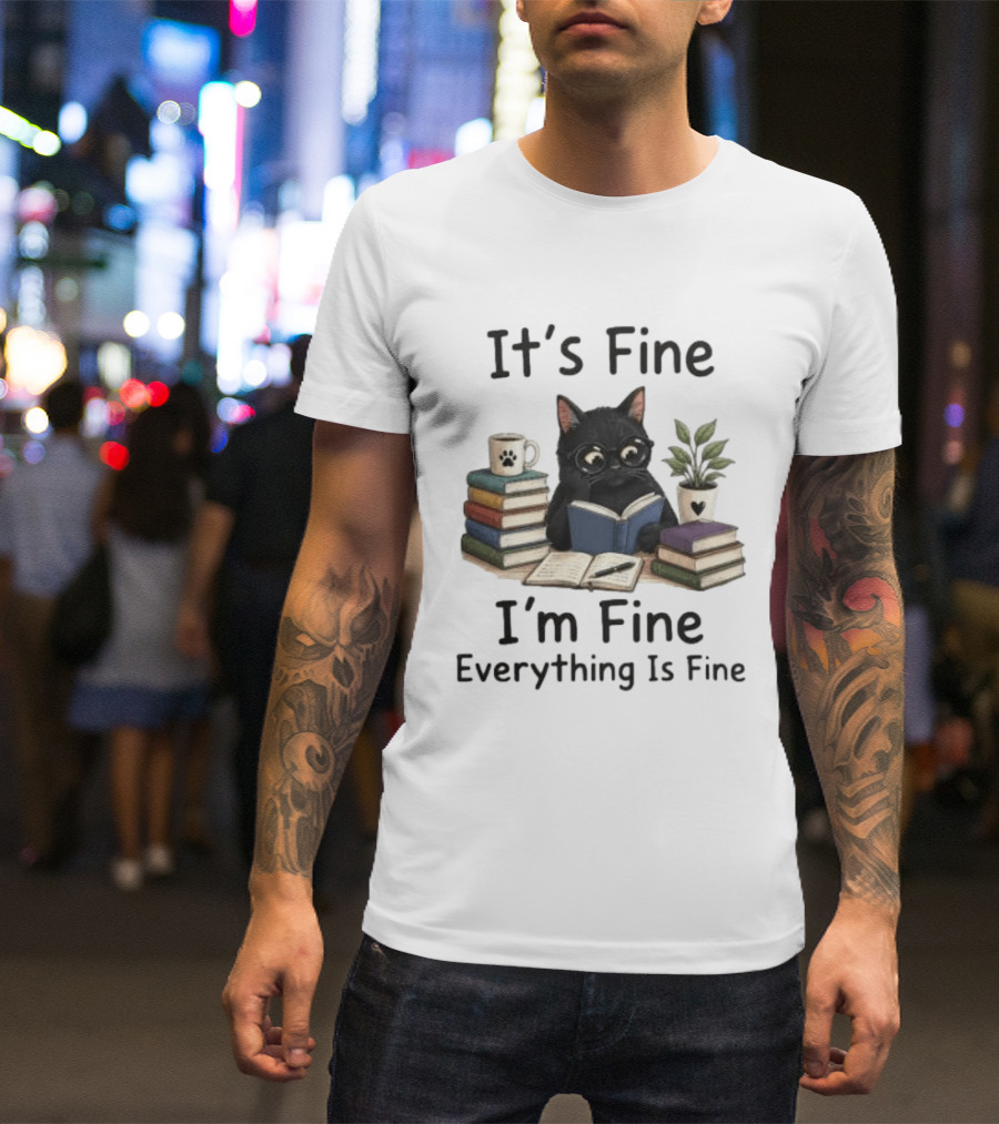 Black Cat Reading Books It's Fine I'm Fine Everything Is Fine Coffee Plant T-Shirt