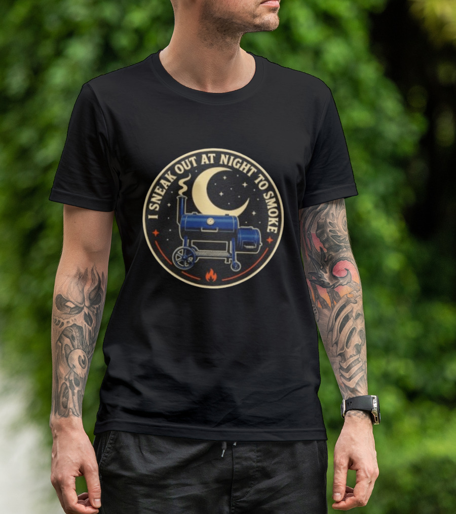 BBQ Smoker Grill Moonlit Night Adventure I Sneak Out At Night To Smoke T-Shirt