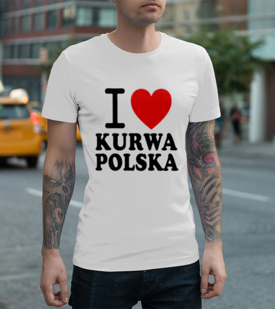 I Love Heart Kurwa Polska Poland Polish Slang T-Shirt