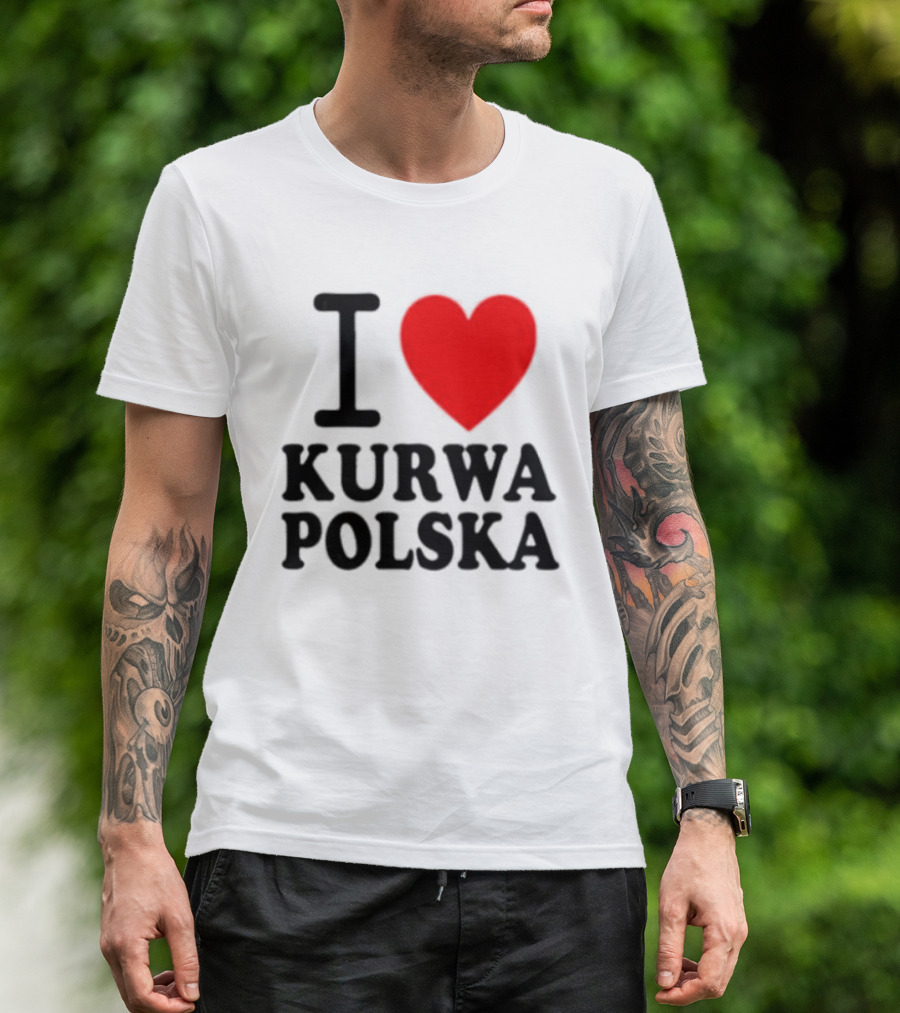 I Love Heart Kurwa Polska Poland Polish Slang T-Shirt