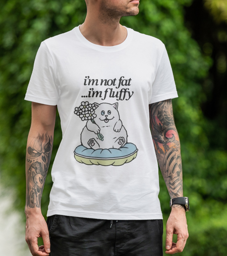 I'm Not Fat I'm Fluffy Cat Holding Flowers On Cushion T-Shirt